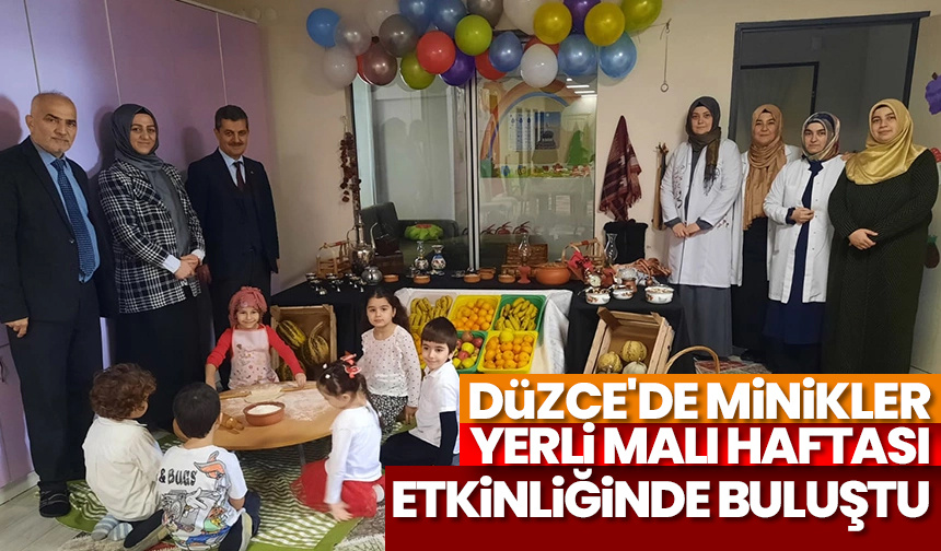 Düzce’de minikler yerli malı haftası etkinliğinde buluştu