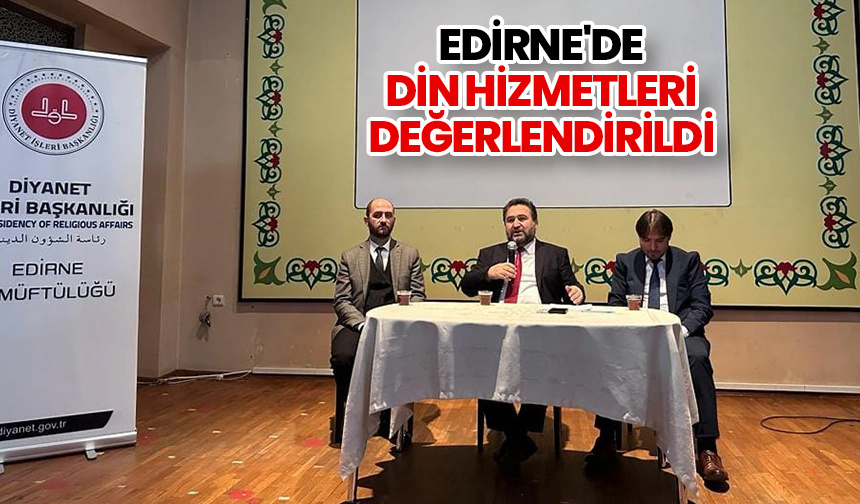 Edirne’de din hizmetleri değerlendirildi – Diyanet Haber