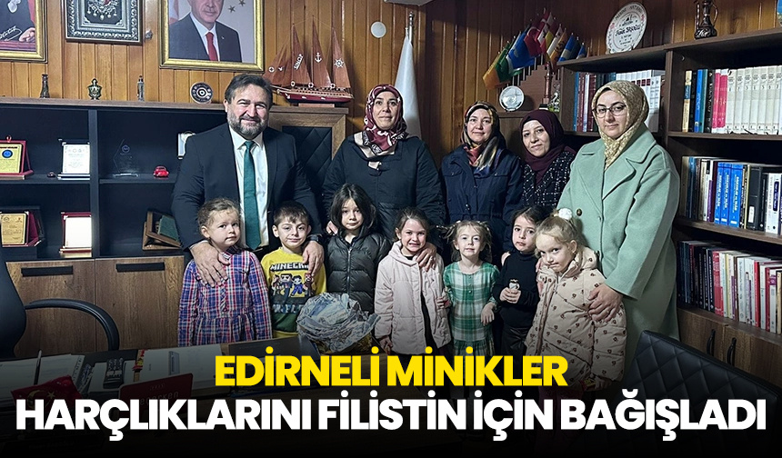 Edirneli minikler harçlıklarını Filistin için bağışladı