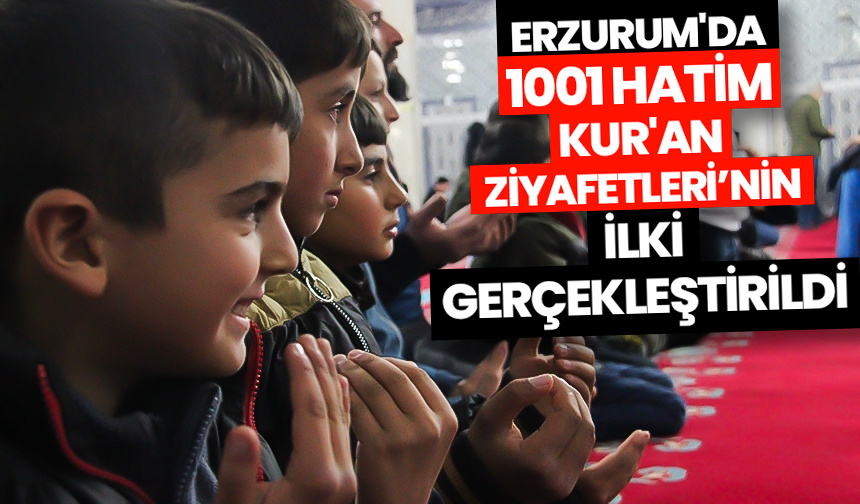 Erzurum’da “1001 Hatim Kur’an Ziyafetleri”nin ilki gerçekleştirildi