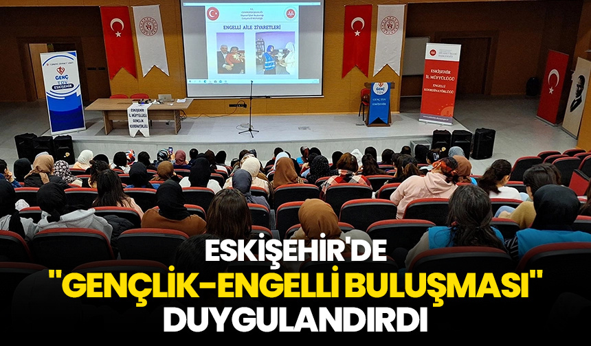 Eskişehir’de “Gençlik-Engelli Buluşması” duygulandırdı – Diyanet Haber