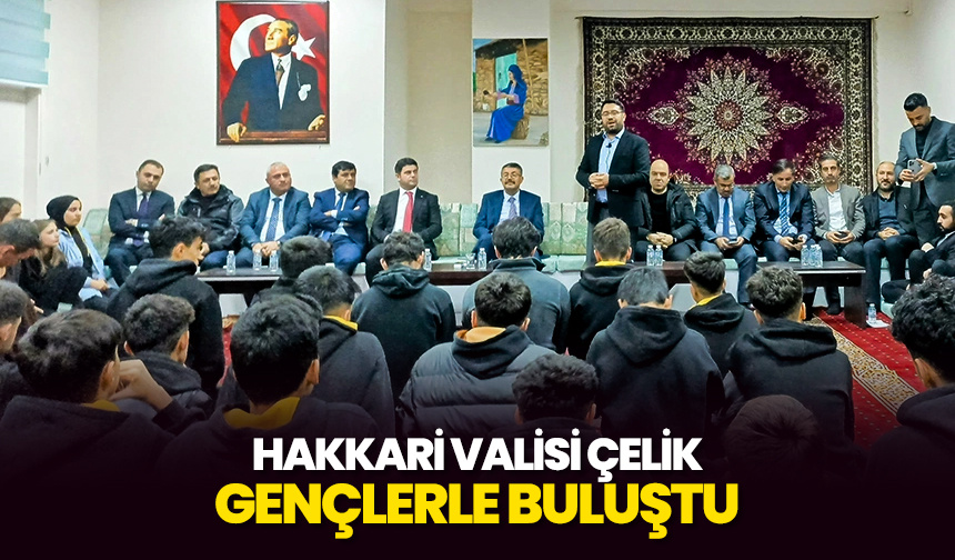 Hakkari Valisi Çelik, gençlerle buluştu
