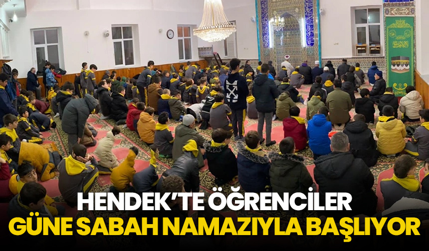 Hendek’te öğrenciler güne sabah namazıyla başlıyor