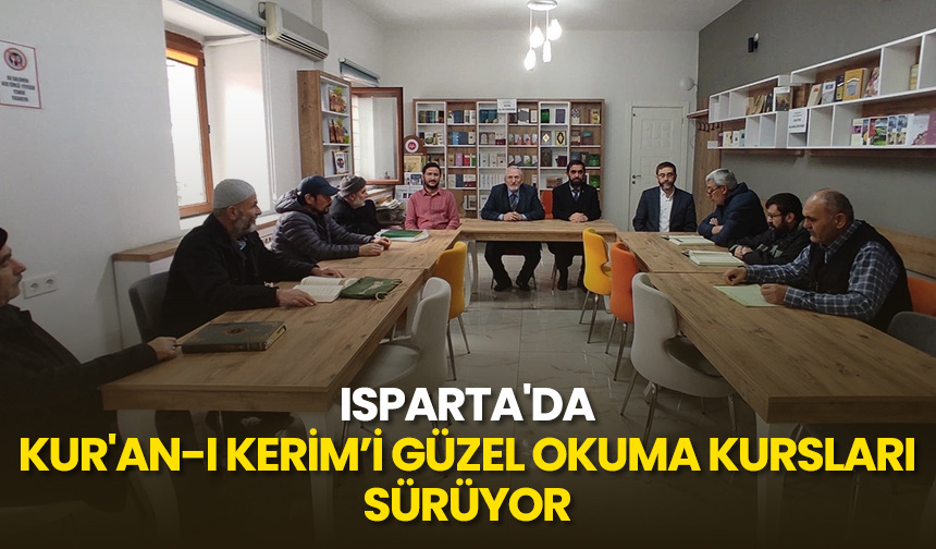 Isparta’da Kur’an-ı Kerim’i Güzel Okuma Kursları sürüyor