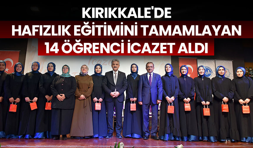 Kırıkkale’de hafızlık eğitimini tamamlayan 14 öğrenci icazet aldı