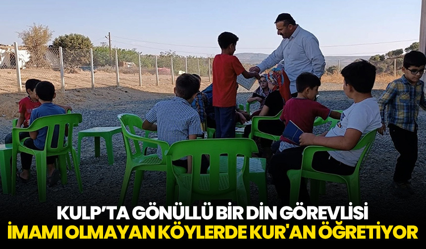 Kulp’ta gönüllü bir din görevlisi, imamı olmayan köylerde Kur’an öğretiyor