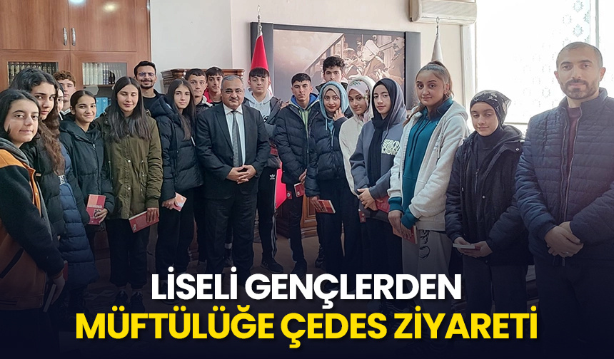 Liseli gençlerden Müftülüğe ÇEDES ziyareti