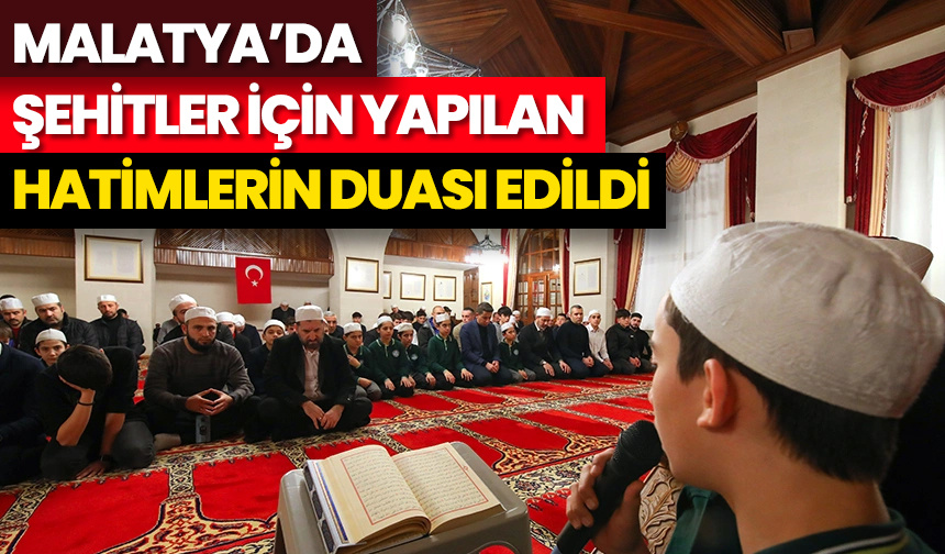 Malatya’da şehitler için yapılan hatimlerin duası edildi