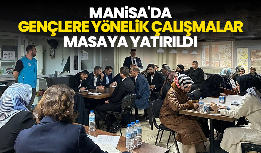 Manisa’da gençlere yönelik çalışmalar masaya yatırıldı