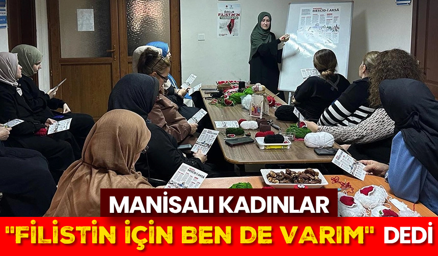 Manisalı kadınlar “Filistin İçin Ben de Varım” dedi