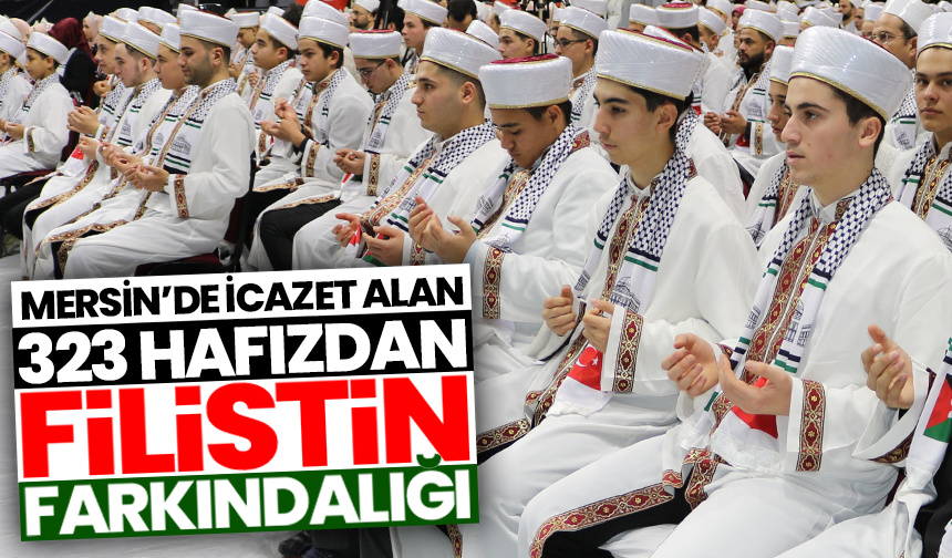 Mersin’de icazet alan 323 hafızdan Filistin farkındalığı