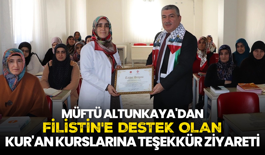 Müftü Altunkaya’dan Filistin’e destek olan Kur’an kurslarına teşekkür ziyareti