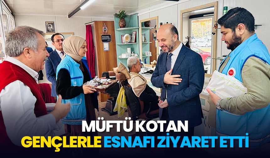 Müftü Kotan, gençlerle esnafı ziyaret etti