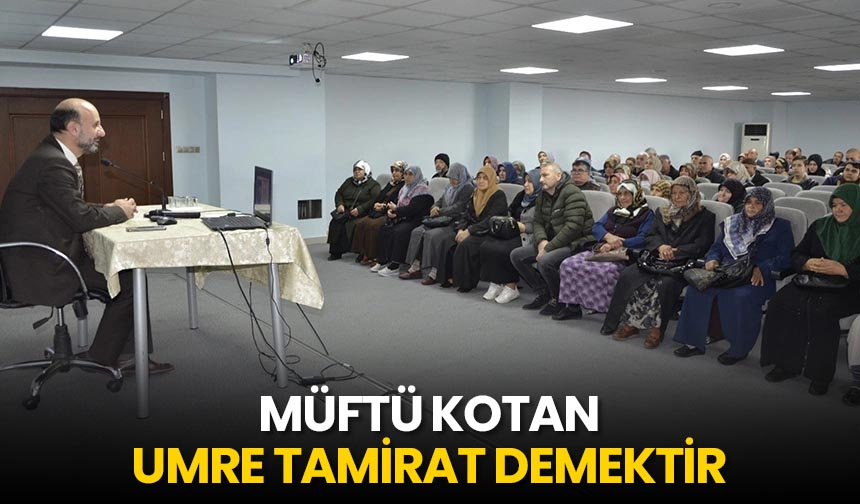 Müftü Kotan: Umre tamirat demektir