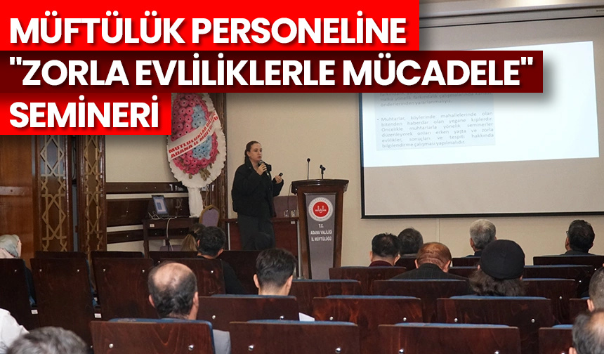 Müftülük personeline “Zorla Evliliklerle Mücadele” semineri