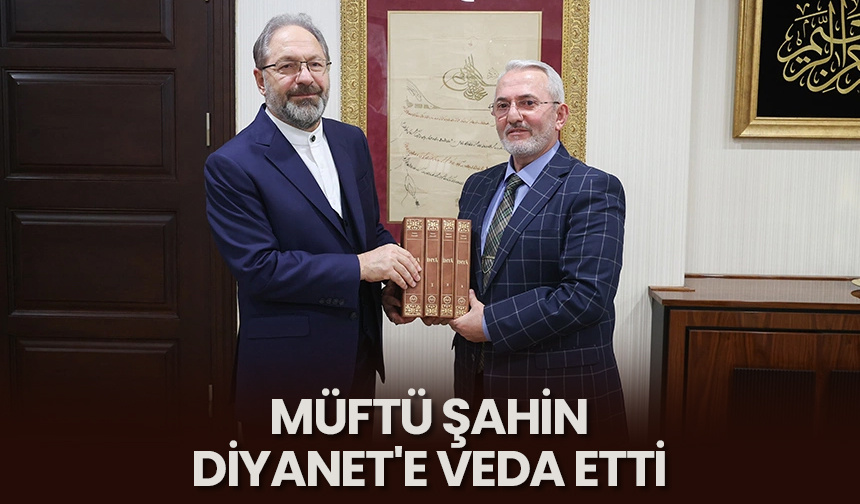 Müftü Şahin, Diyanet’e veda etti