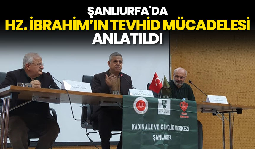 Şanlıurfa’da Hz. İbrahim’in tevhid mücadelesi anlatıldı