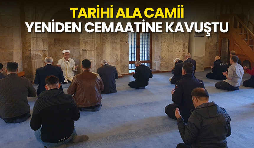 Tarihi Ala Camii yeniden cemaatine kavuştu