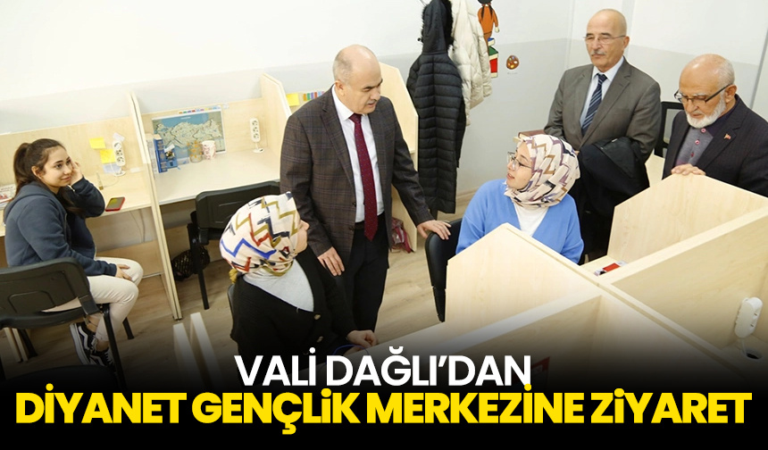 Vali Dağlı’dan Diyanet Gençlik Merkezine ziyaret
