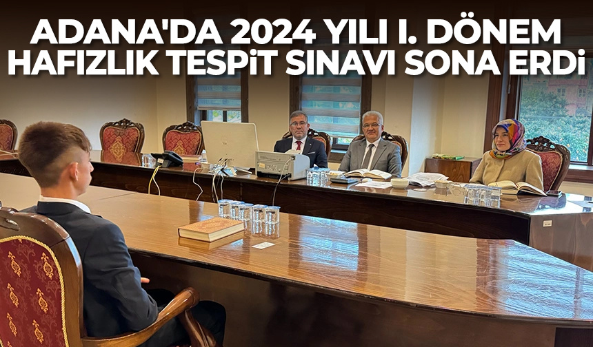 Adana’da 2024 Yılı I. Dönem Hafızlık Tespit Sınavı sona erdi