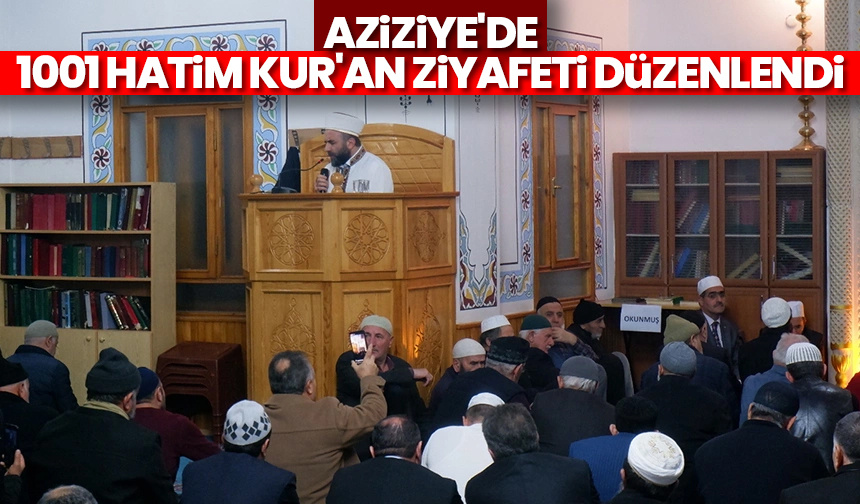 Aziziye’de 1001 Hatim Kur’an ziyafeti düzenlendi