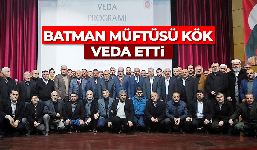 Batman Müftüsü Kök veda etti