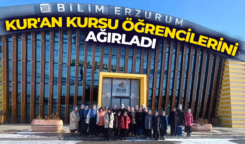 Bilim Erzurum, Kur’an kursu öğrencilerini ağırladı