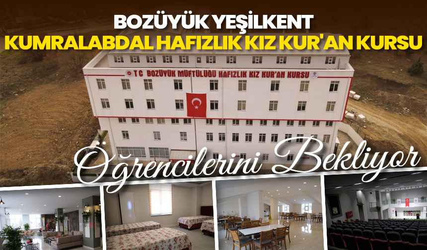 Bozüyük Yeşilkent Kumralabdal Hafızlık Kız Kur’an Kursu öğrencilerini bekliyor