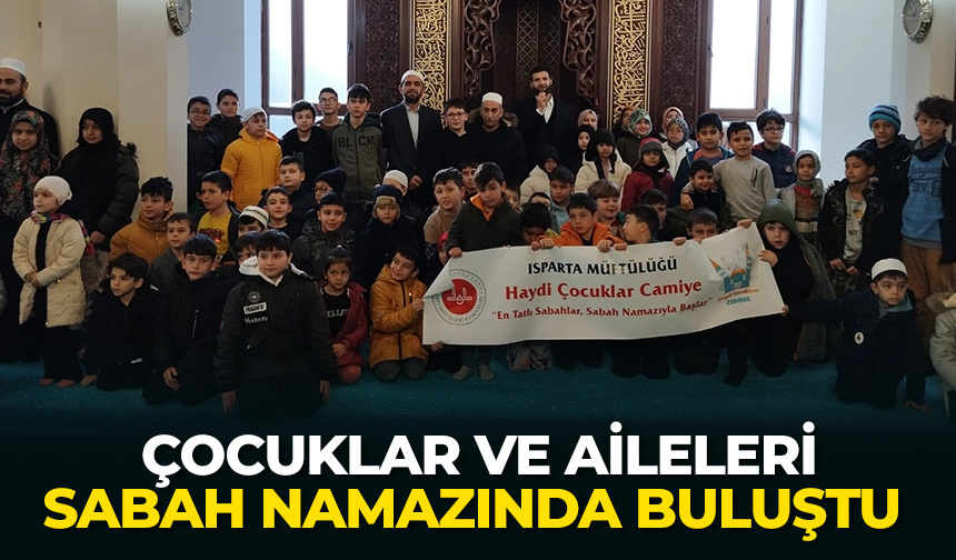  Çocuklar ve aileleri sabah namazında buluştu