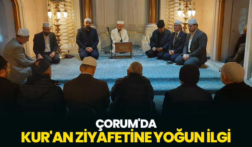 Çorum’da Kur’an ziyafetine yoğun ilgi