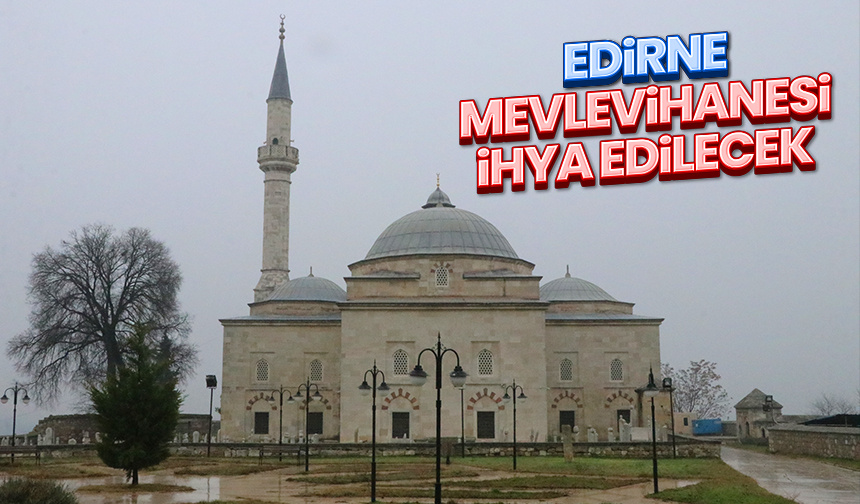 Edirne Mevlevihanesi ihya edilecek – Diyanet Haber