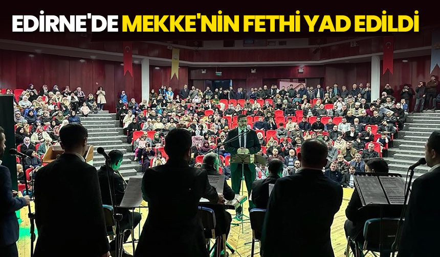 Edirne’de Mekke’nin Fethi yad edildi