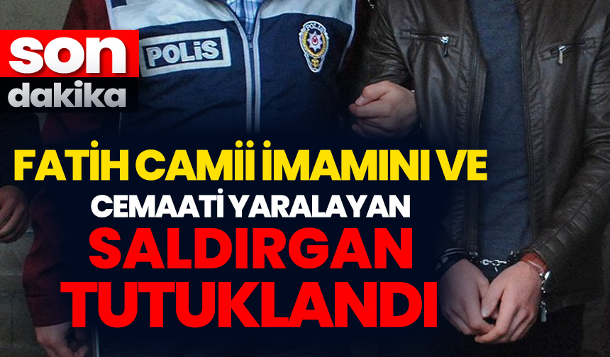 Fatih Camii İmamı Kurra Hafız Galip Usta ve cami cemaatinden bir kişiyi bıçakla yaralayan şüpheli tutuklandı
