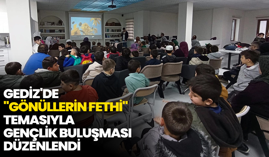 Gediz’de “Gönüllerin Fethi” temasıyla gençlik buluşması düzenlendi
