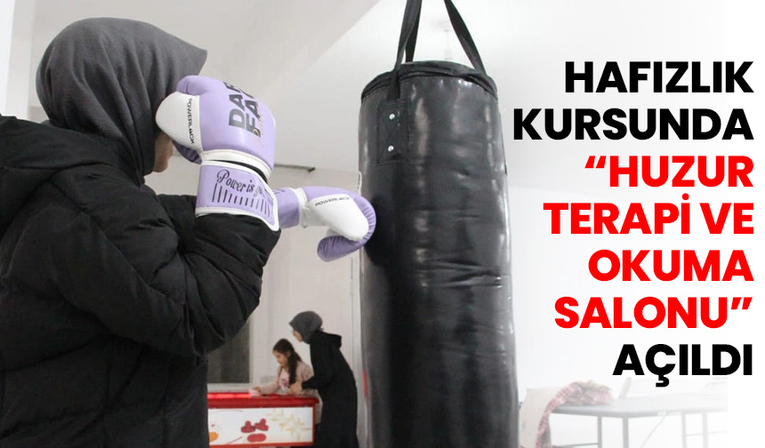 Hafızlık kursunda “Huzur Terapi ve Okuma Salonu” açıldı