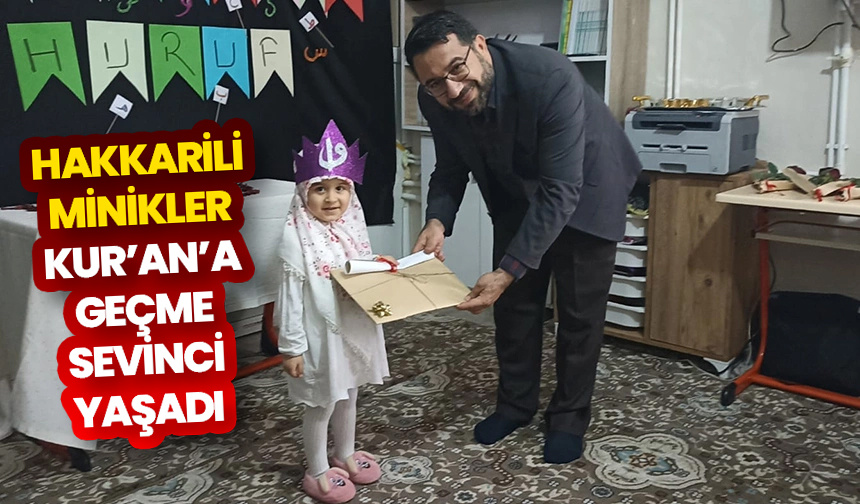 Hakkarili minikler Kur’an’a geçme sevinci yaşadı