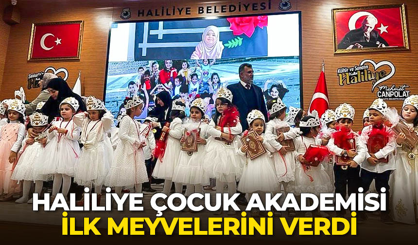 Haliliye Çocuk Akademisi ilk meyvelerini verdi