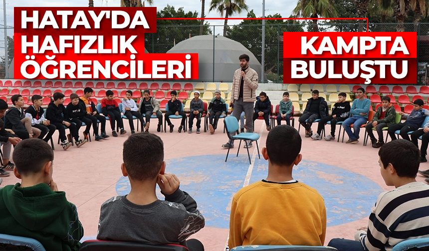 Hatay’da hafızlık öğrencileri kampta buluştu