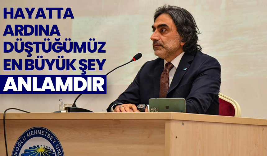 Hayatta ardına düştüğümüz en büyük şey