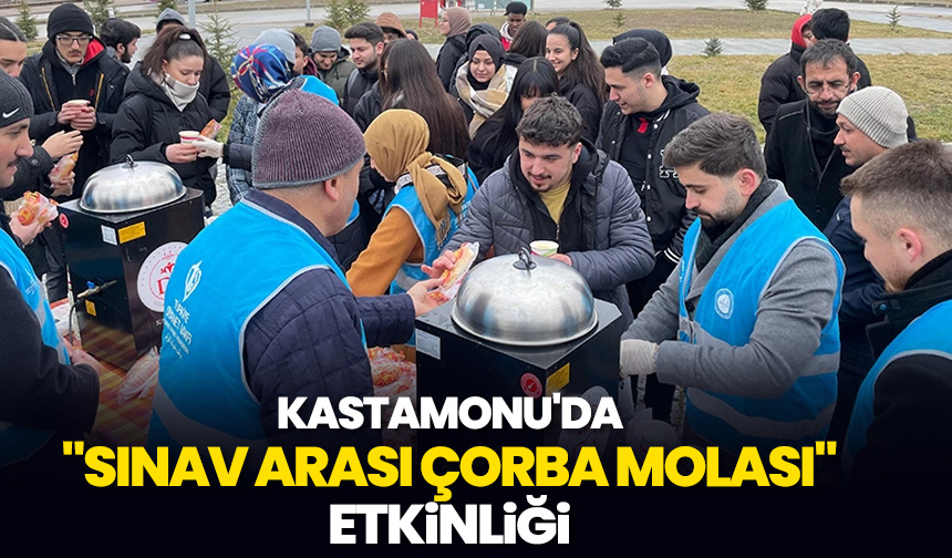 Kastamonu’da “Sınav Arası Çorba Molası” etkinliği