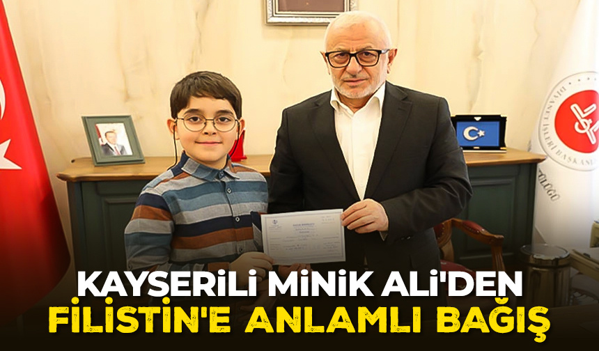 Kayserili minik Ali’den Filistin’e anlamlı bağış