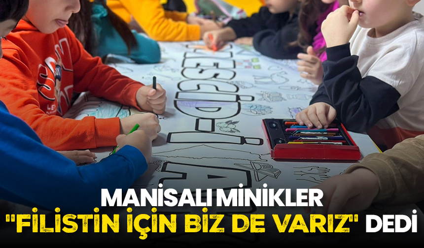 Manisalı minikler “Filistin İçin Biz de Varız” dedi