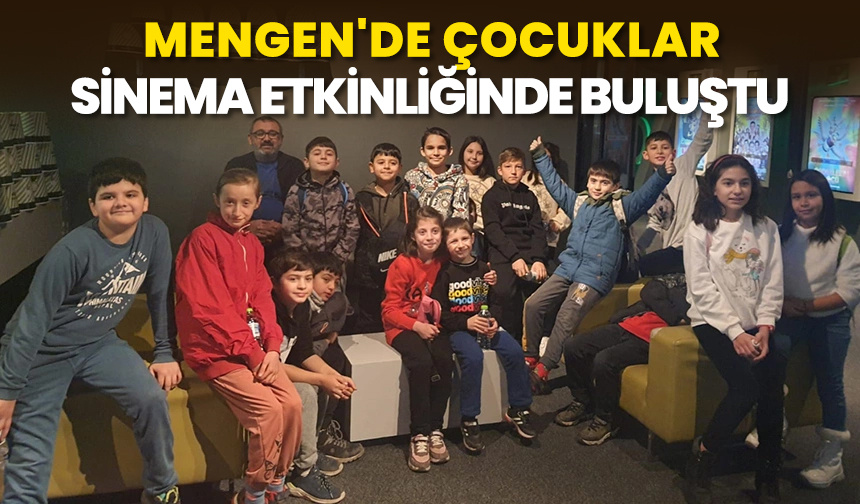 Mengen’de çocuklar sinema etkinliğinde buluştu