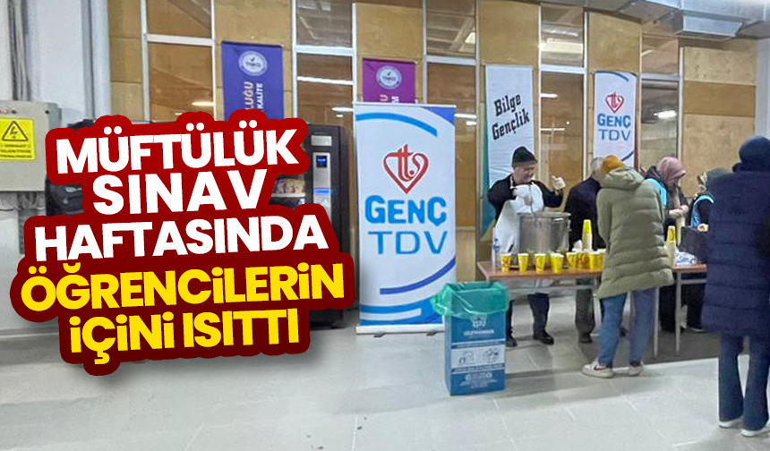 Müftülük sınav haftasında öğrencilerin içini ısıttı