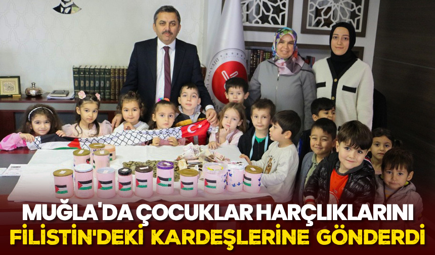Muğla’da çocuklar harçlıklarını Filistin’deki kardeşlerine gönderdi