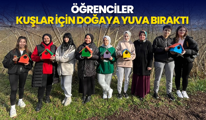 Öğrenciler kuşlar için doğaya yuva bıraktı