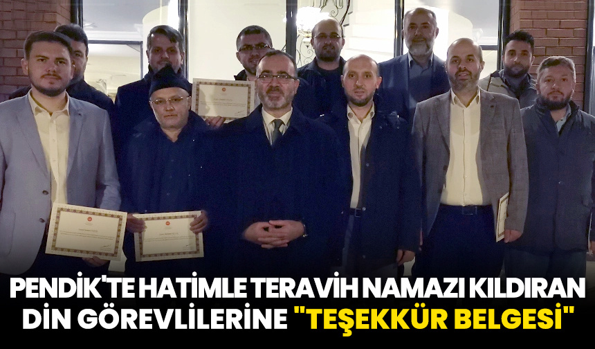 Pendik’te hatimle teravih namazı kıldıran din görevlilerine “Teşekkür Belgesi”