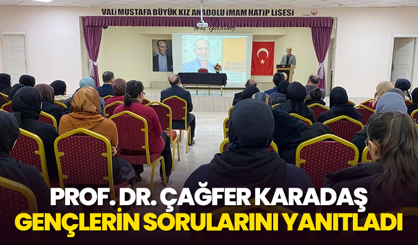 Prof. Dr. Çağfer Karadaş, gençlerin sorularını yanıtladı