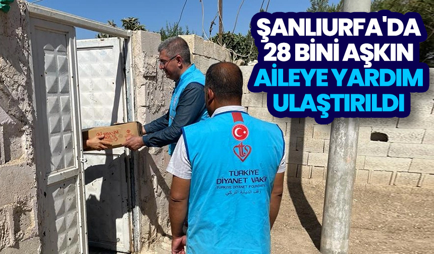 Şanlıurfa’da 28 bini aşkın aileye yardım ulaştırıldı