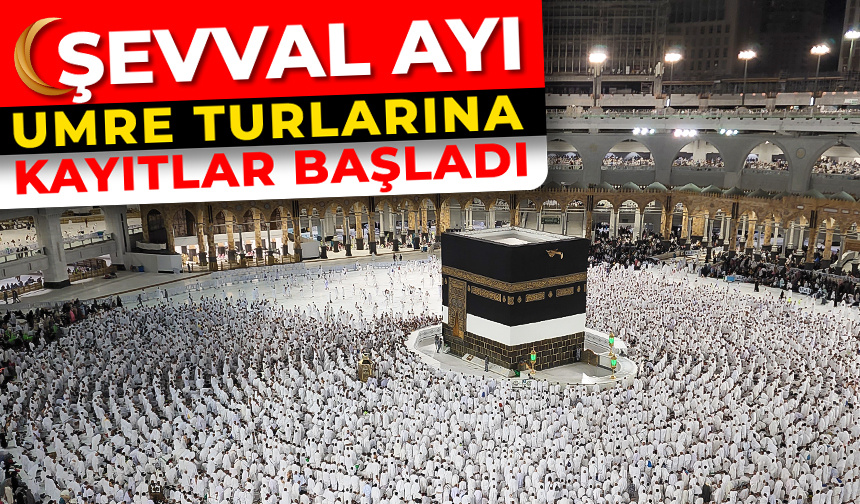 Şevval ayı umre turlarına kayıtlar başladı